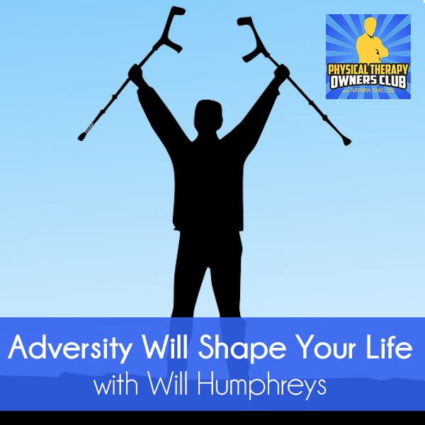 Adversity Will Shape Your Life with Will Humphreys