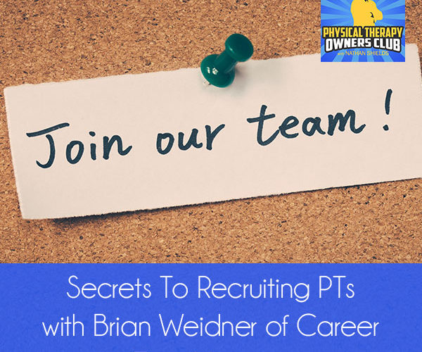 Secrets To Recruiting PTs with Brian Weidner of Career Tree Network