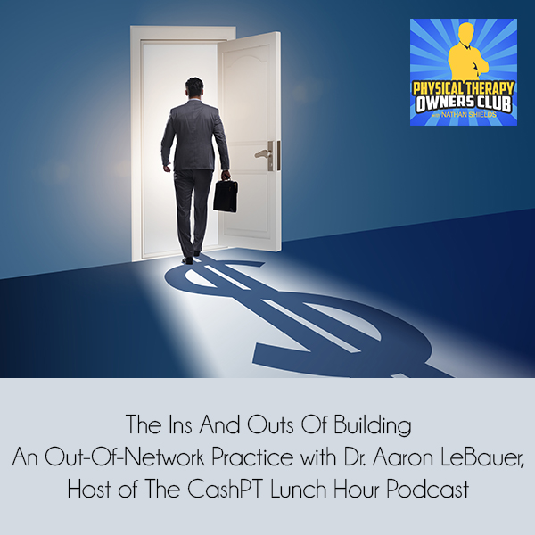 PTO 49 | Cash-Based Physical Therapy