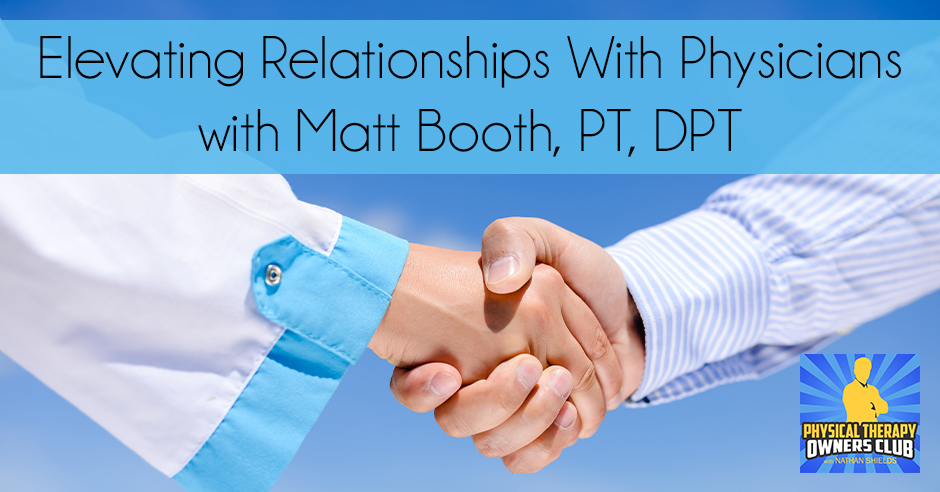 PTO 56 | Elevating Relationships With Physicians