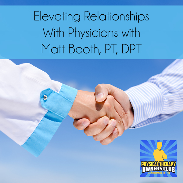 PTO 56 | Elevating Relationships With Physicians