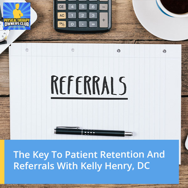 PTO 120 | Patient Retention And Referrals