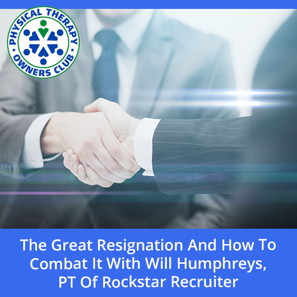 The Great Resignation And How To Combat It With Will Humphreys, PT Of Rockstar Recruiter